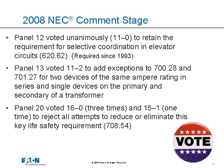 2008 NEC® Comment Stage • Panel 12 voted unanimously (11– 0) to retain the