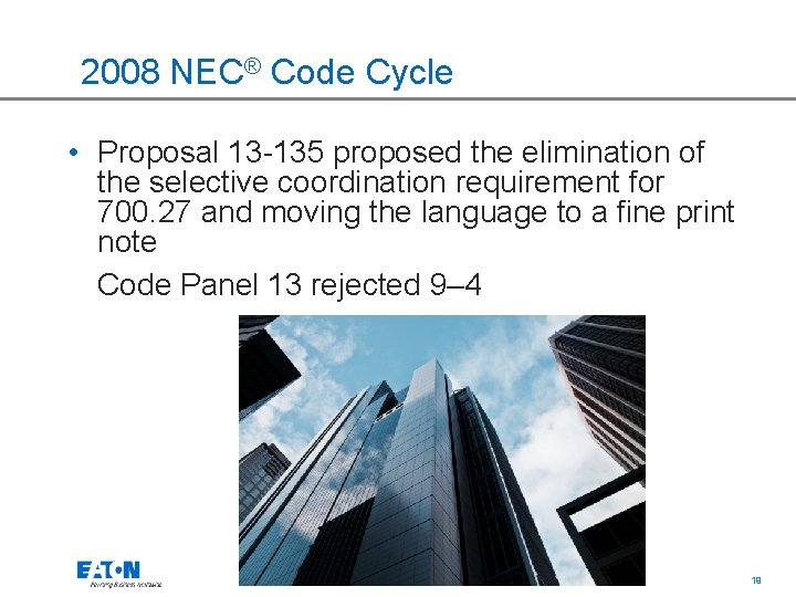 2008 NEC® Code Cycle • Proposal 13 -135 proposed the elimination of the selective