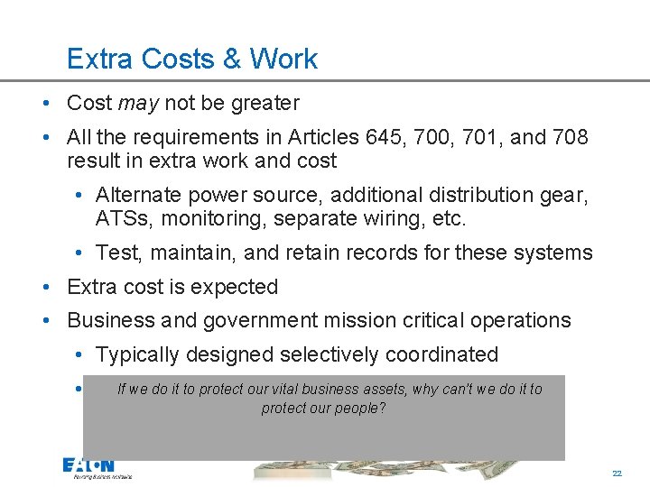 Extra Costs & Work • Cost may not be greater • All the requirements