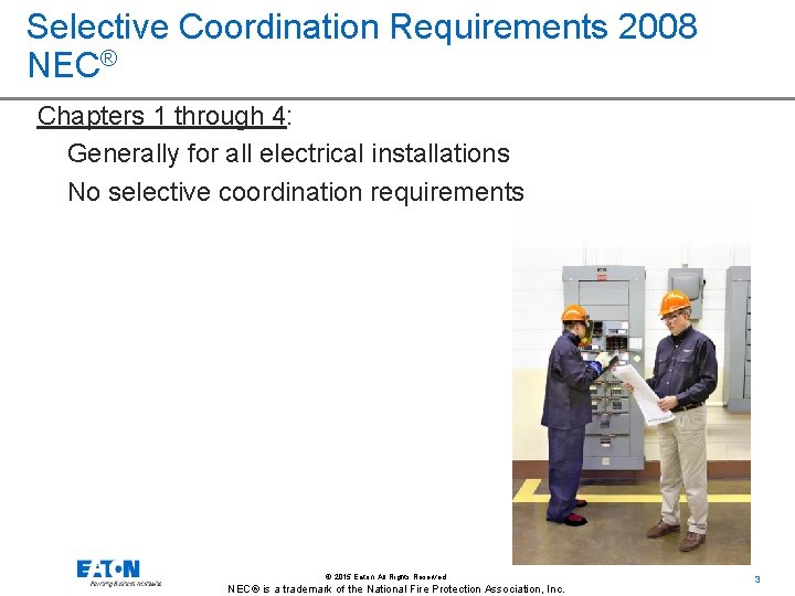 Selective Coordination Requirements 2008 NEC® Chapters 1 through 4: Generally for all electrical installations