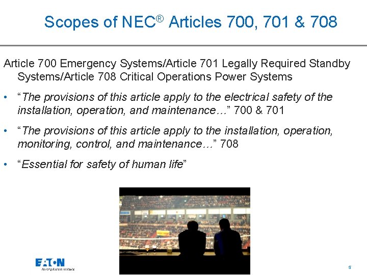 Scopes of NEC® Articles 700, 701 & 708 Article 700 Emergency Systems/Article 701 Legally