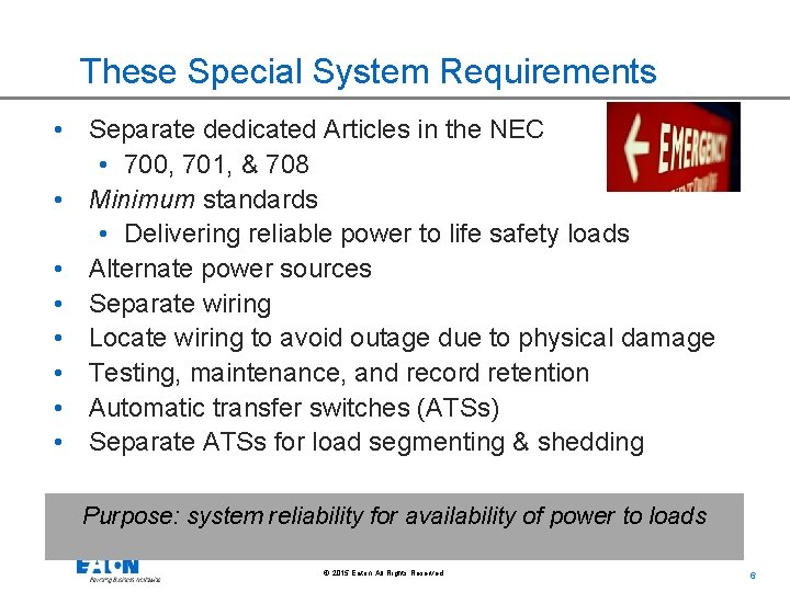 These Special System Requirements • Separate dedicated Articles in the NEC • 700, 701,