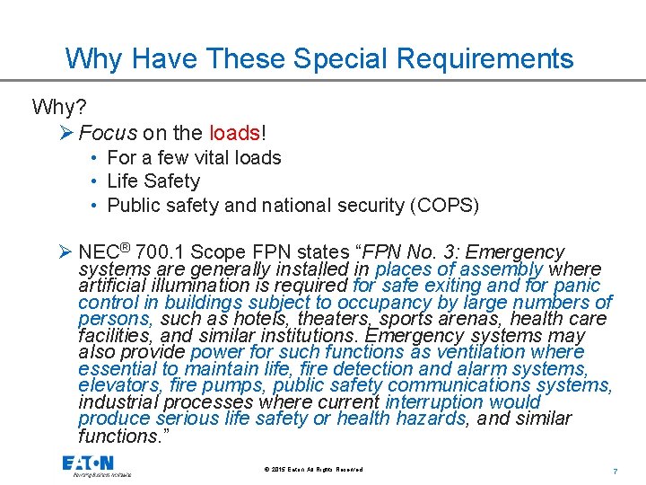 Why Have These Special Requirements Why? Ø Focus on the loads! • For a