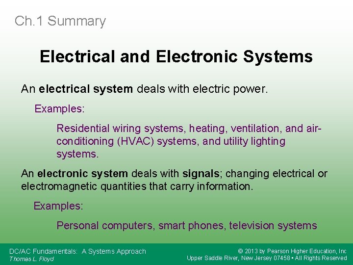 Ch. 1 Summary Electrical and Electronic Systems An electrical system deals with electric power.