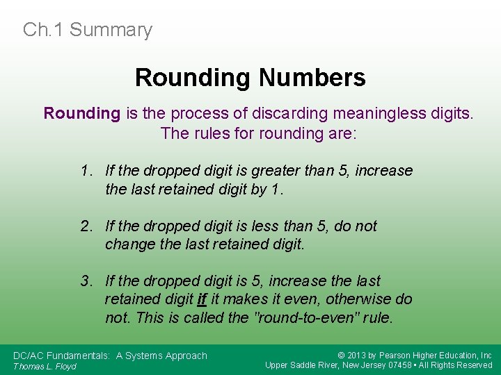 Ch. 1 Summary Rounding Numbers Rounding is the process of discarding meaningless digits. The