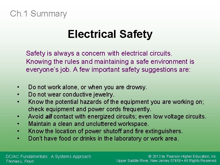 Ch. 1 Summary Electrical Safety is always a concern with electrical circuits. Knowing the