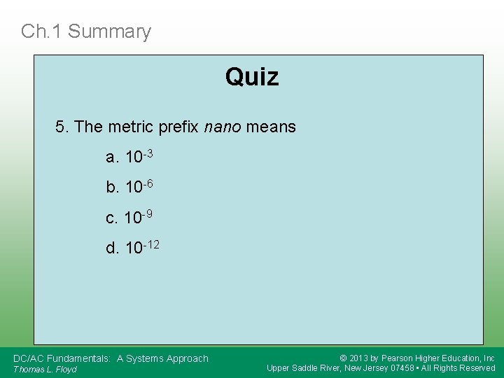 Ch. 1 Summary Quiz 5. The metric prefix nano means a. 10 -3 b.