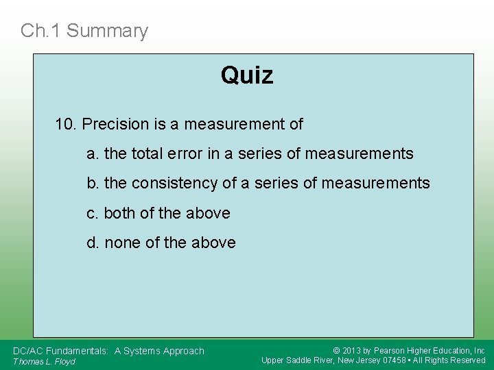 Ch. 1 Summary Quiz 10. Precision is a measurement of a. the total error
