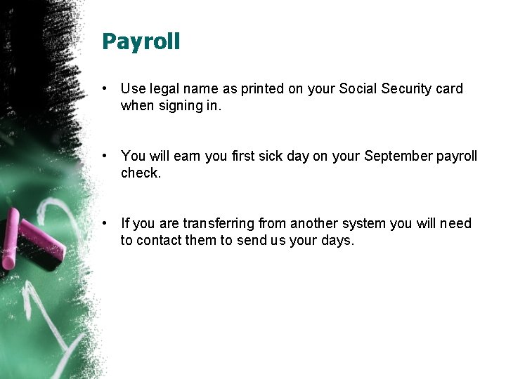 Payroll • Use legal name as printed on your Social Security card when signing