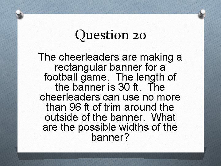 Question 20 The cheerleaders are making a rectangular banner for a football game. The