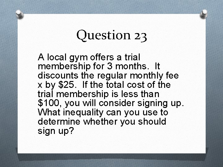 Question 23 A local gym offers a trial membership for 3 months. It discounts