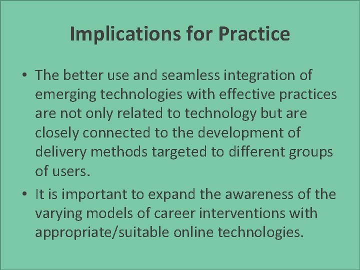 Implications for Practice • The better use and seamless integration of emerging technologies with Implications for Practice • The better use and seamless integration of emerging technologies with