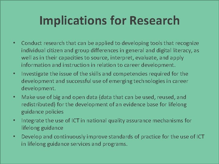 Implications for Research • Conduct research that can be applied to developing tools that