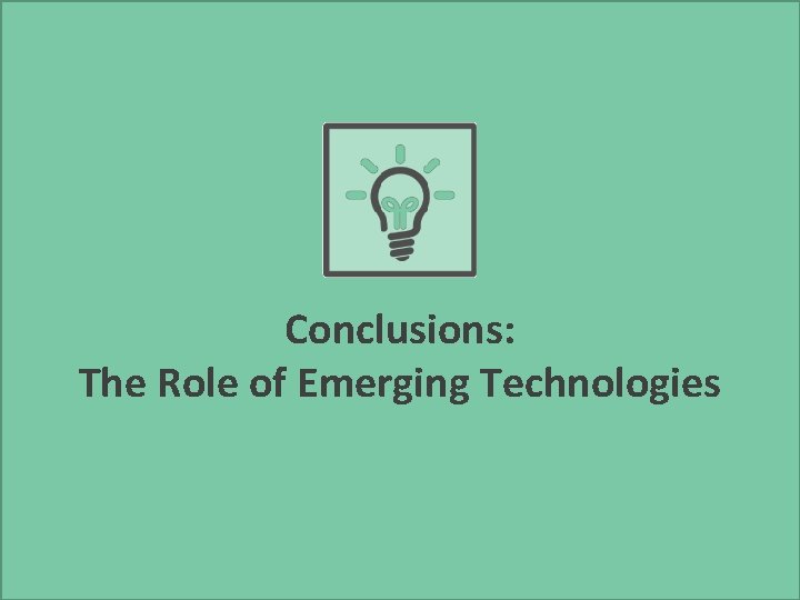 Conclusions: The Role of Emerging Technologies Conclusions: The Role of Emerging Technologies