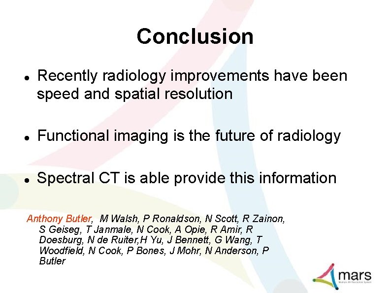 Conclusion Recently radiology improvements have been speed and spatial resolution Functional imaging is the