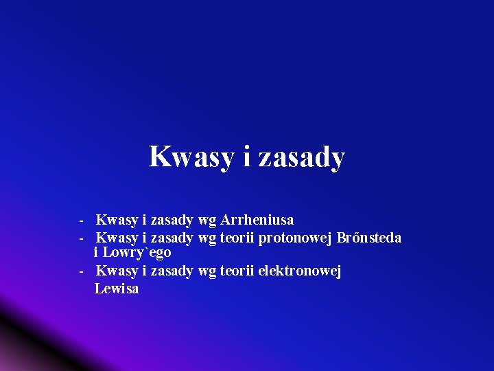 Kwasy i zasady - Kwasy i zasady wg Arrheniusa - Kwasy i zasady wg