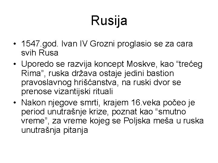 Rusija • 1547. god. Ivan IV Grozni proglasio se za cara svih Rusa •