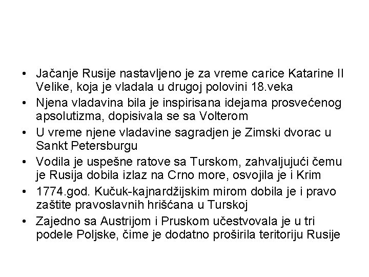  • Jačanje Rusije nastavljeno je za vreme carice Katarine II Velike, koja je