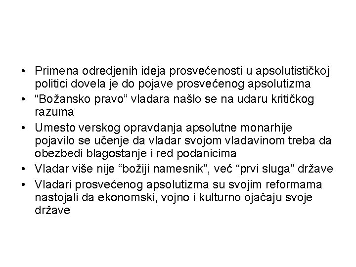  • Primena odredjenih ideja prosvećenosti u apsolutističkoj politici dovela je do pojave prosvećenog