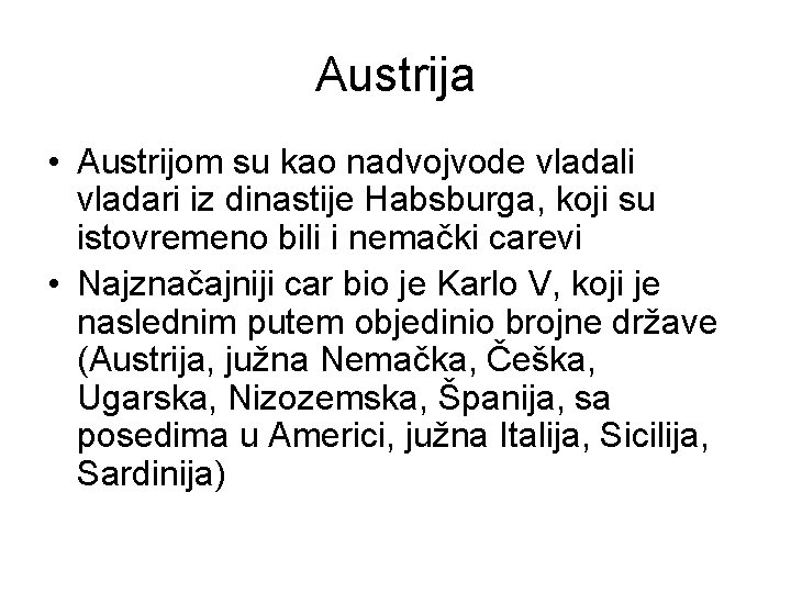 Austrija • Austrijom su kao nadvojvode vladali vladari iz dinastije Habsburga, koji su istovremeno