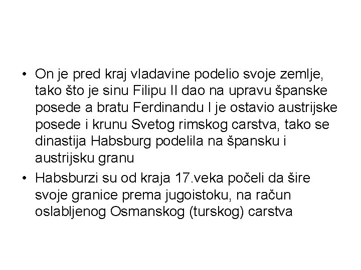  • On je pred kraj vladavine podelio svoje zemlje, tako što je sinu