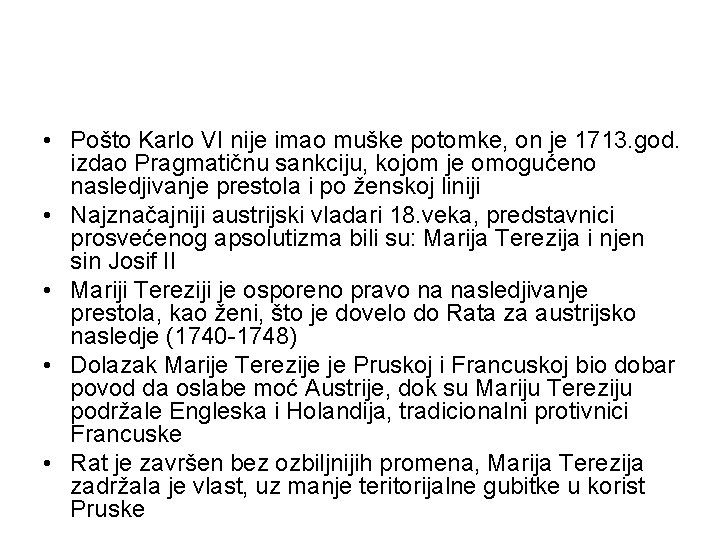  • Pošto Karlo VI nije imao muške potomke, on je 1713. god. izdao