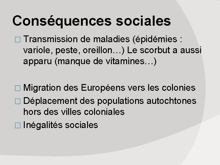 Conséquences sociales � Transmission de maladies (épidémies : variole, peste, oreillon…) Le scorbut a