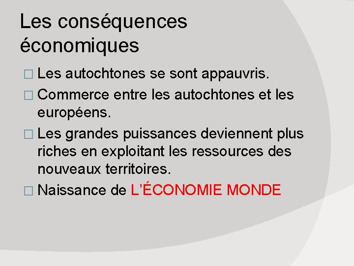 Les conséquences économiques � Les autochtones se sont appauvris. � Commerce entre les autochtones