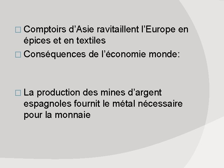 � Comptoirs d’Asie ravitaillent l’Europe en épices et en textiles � Conséquences de l’économie