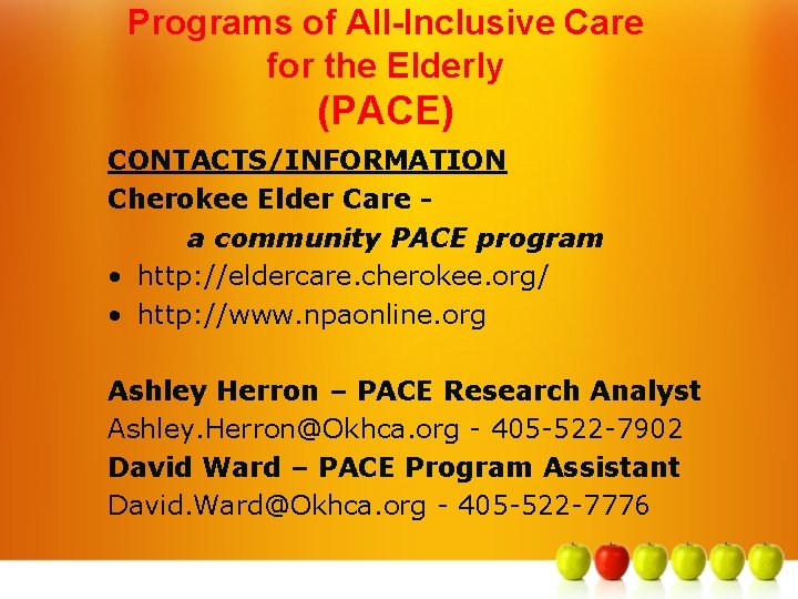 Programs of All-Inclusive Care for the Elderly (PACE) CONTACTS/INFORMATION Cherokee Elder Care a community