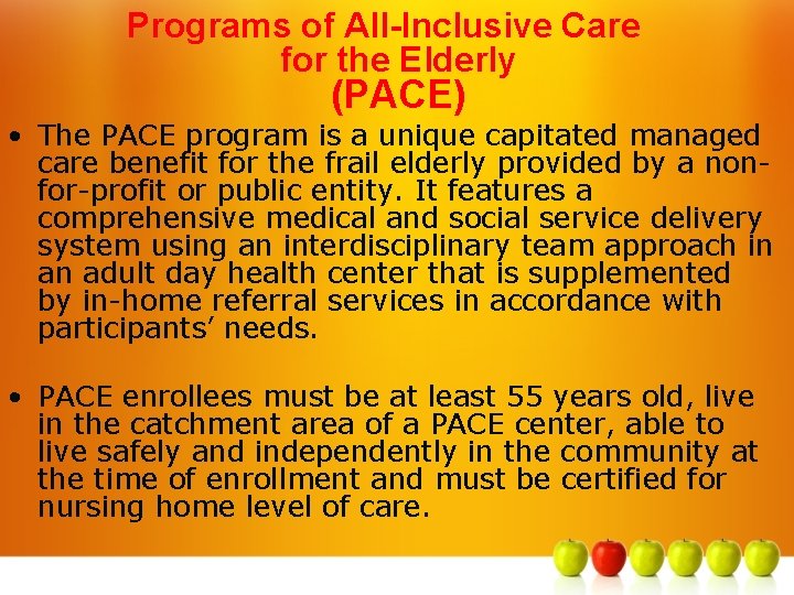 Programs of All-Inclusive Care for the Elderly (PACE) • The PACE program is a