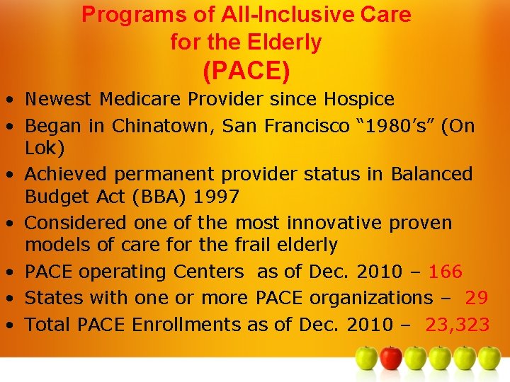 Programs of All-Inclusive Care for the Elderly (PACE) • Newest Medicare Provider since Hospice