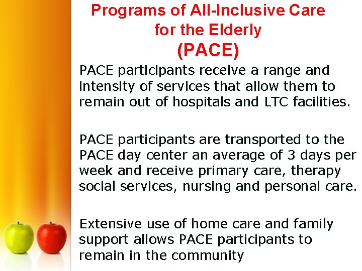 Programs of All-Inclusive Care for the Elderly (PACE) PACE participants receive a range and