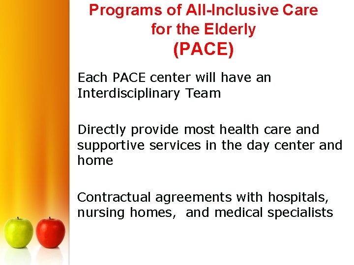 Programs of All-Inclusive Care for the Elderly (PACE) Each PACE center will have an