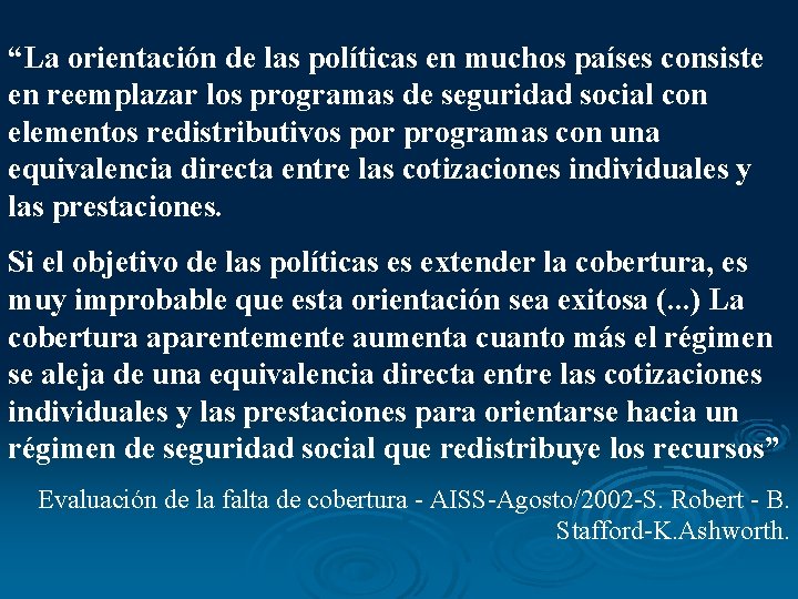 “La orientación de las políticas en muchos países consiste en reemplazar los programas de “La orientación de las políticas en muchos países consiste en reemplazar los programas de