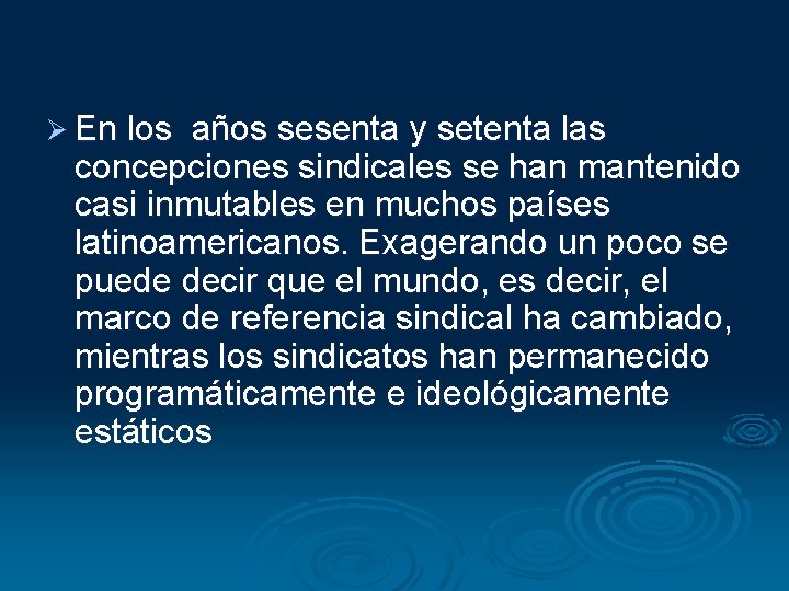 Ø En los años sesenta y setenta las concepciones sindicales se han mantenido casi Ø En los años sesenta y setenta las concepciones sindicales se han mantenido casi