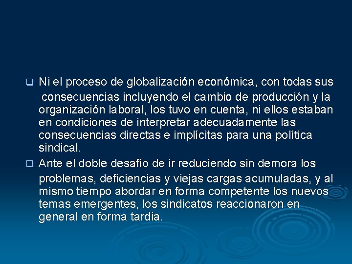 Ni el proceso de globalización económica, con todas sus consecuencias incluyendo el cambio de Ni el proceso de globalización económica, con todas sus consecuencias incluyendo el cambio de