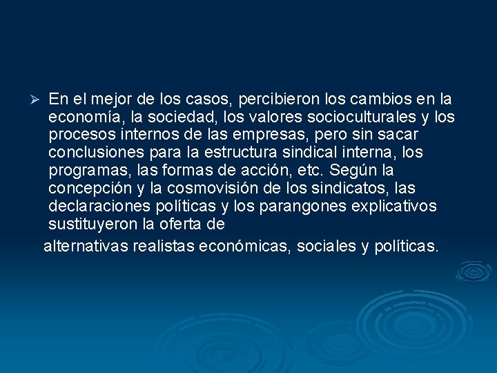 Ø En el mejor de los casos, percibieron los cambios en la economía, la Ø En el mejor de los casos, percibieron los cambios en la economía, la