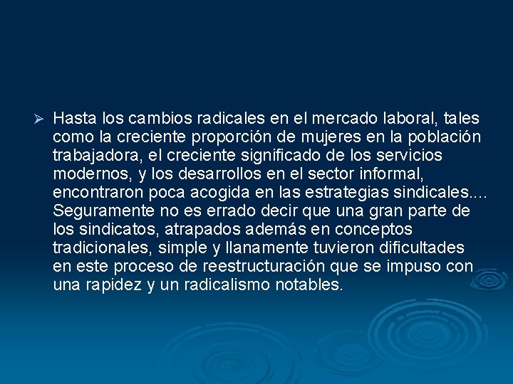 Ø Hasta los cambios radicales en el mercado laboral, tales como la creciente proporción Ø Hasta los cambios radicales en el mercado laboral, tales como la creciente proporción