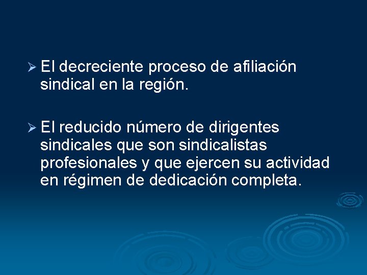 Ø El decreciente proceso de afiliación sindical en la región. Ø El reducido número Ø El decreciente proceso de afiliación sindical en la región. Ø El reducido número