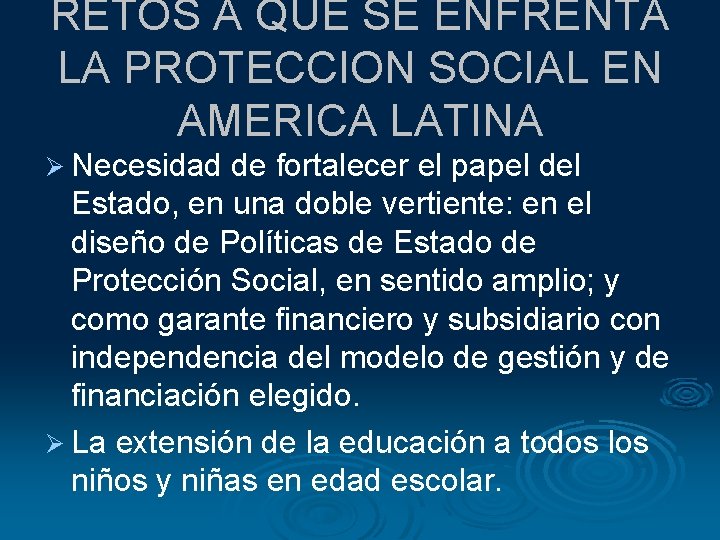RETOS A QUE SE ENFRENTA LA PROTECCION SOCIAL EN AMERICA LATINA Ø Necesidad de RETOS A QUE SE ENFRENTA LA PROTECCION SOCIAL EN AMERICA LATINA Ø Necesidad de