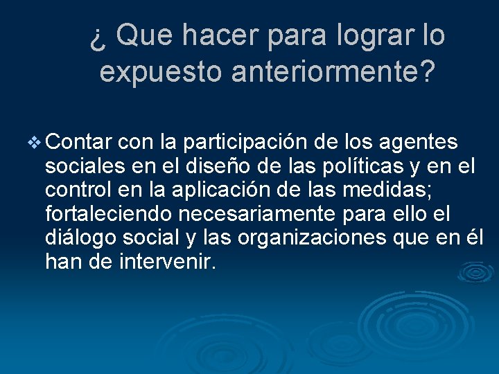 ¿ Que hacer para lograr lo expuesto anteriormente? v Contar con la participación de ¿ Que hacer para lograr lo expuesto anteriormente? v Contar con la participación de