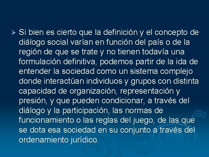 Ø Si bien es cierto que la definición y el concepto de diálogo social Ø Si bien es cierto que la definición y el concepto de diálogo social