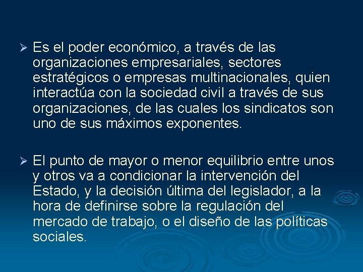 Ø Es el poder económico, a través de las organizaciones empresariales, sectores estratégicos o Ø Es el poder económico, a través de las organizaciones empresariales, sectores estratégicos o