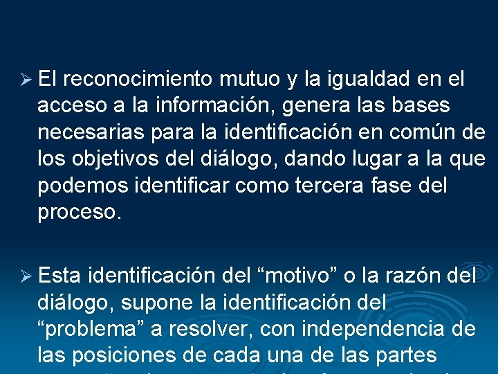 Ø El reconocimiento mutuo y la igualdad en el acceso a la información, genera Ø El reconocimiento mutuo y la igualdad en el acceso a la información, genera