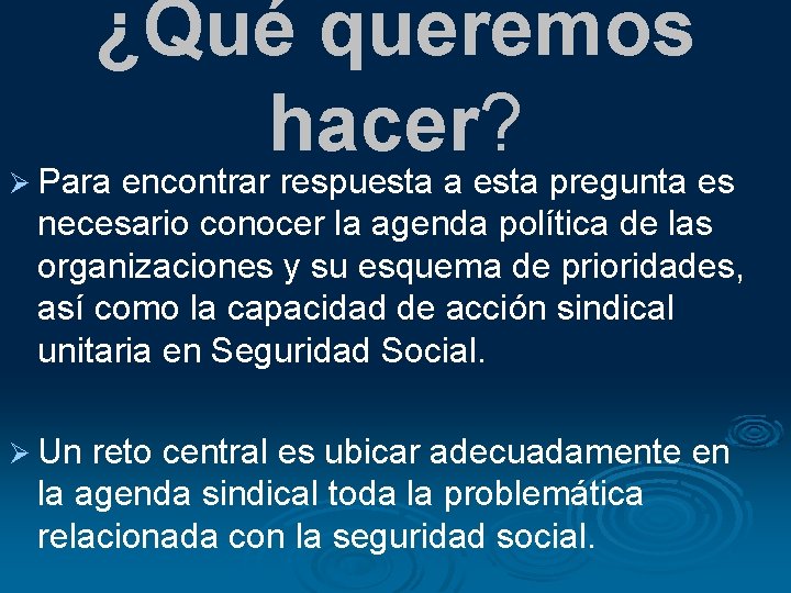 ¿Qué queremos hacer? Ø Para encontrar respuesta a esta pregunta es necesario conocer la ¿Qué queremos hacer? Ø Para encontrar respuesta a esta pregunta es necesario conocer la