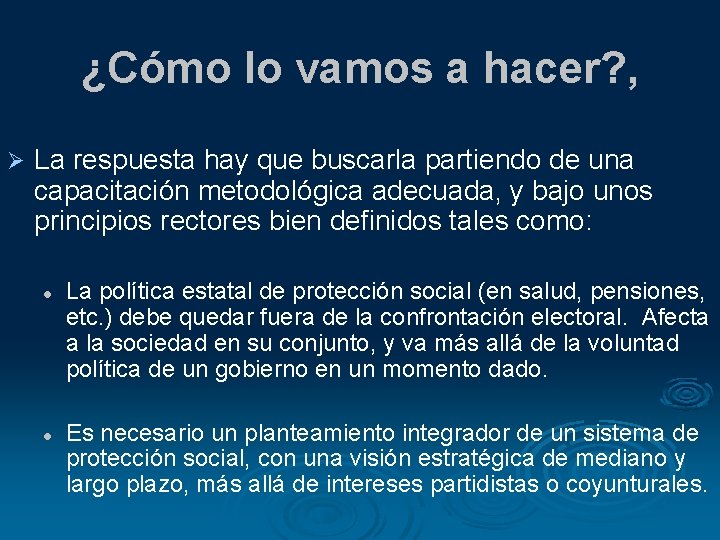 ¿Cómo lo vamos a hacer? , Ø La respuesta hay que buscarla partiendo de ¿Cómo lo vamos a hacer? , Ø La respuesta hay que buscarla partiendo de