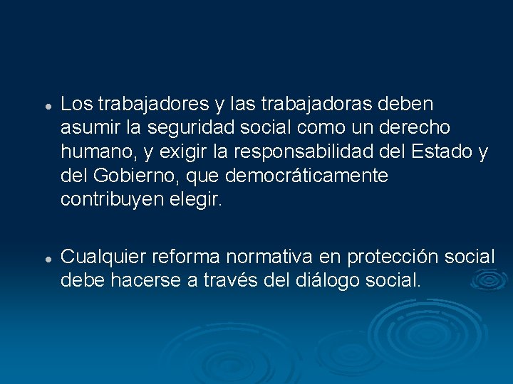 l l Los trabajadores y las trabajadoras deben asumir la seguridad social como un l l Los trabajadores y las trabajadoras deben asumir la seguridad social como un