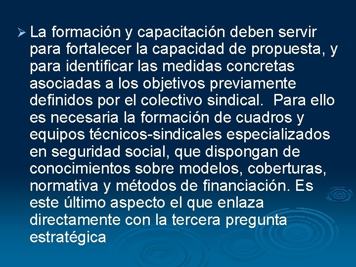 Ø La formación y capacitación deben servir para fortalecer la capacidad de propuesta, y Ø La formación y capacitación deben servir para fortalecer la capacidad de propuesta, y