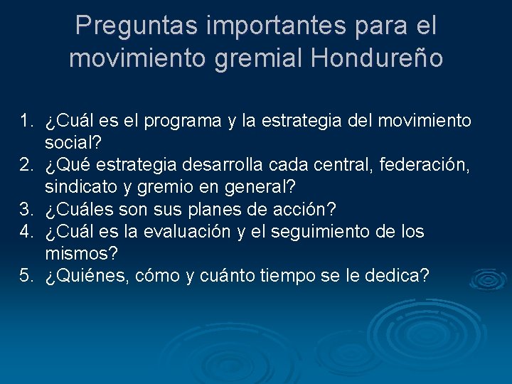Preguntas importantes para el movimiento gremial Hondureño 1. ¿Cuál es el programa y la Preguntas importantes para el movimiento gremial Hondureño 1. ¿Cuál es el programa y la